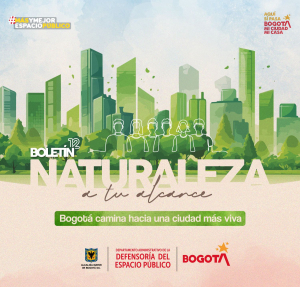 Boletín No. 12 "Naturaleza a tu alcance, Bogotá camina hacia una ciudad más verde"