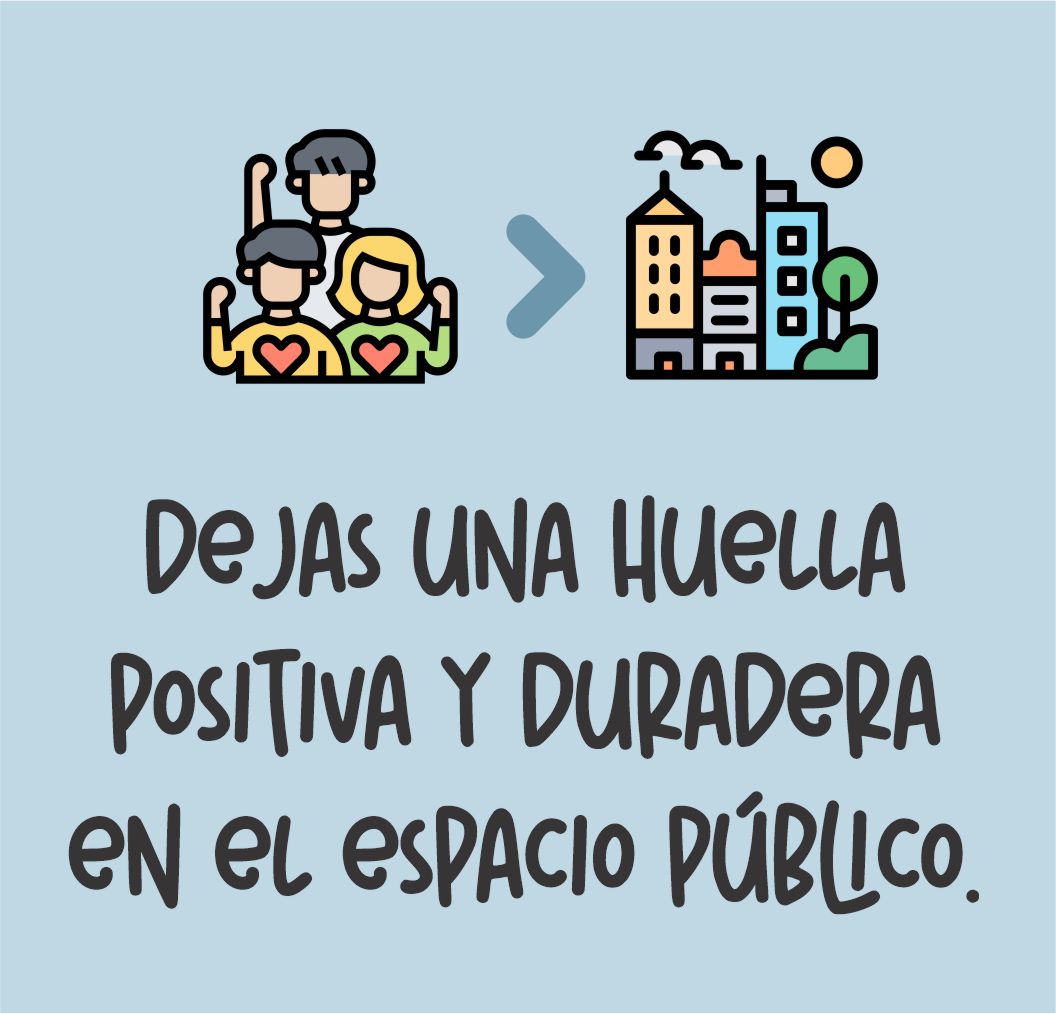 Dejas una huella positiva y duradera en el espacio público