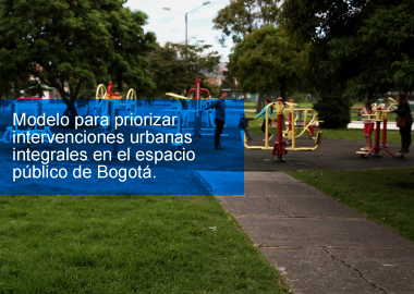 Modelo para priorizar intervenciones urbanas integrales en espacio público en la ciudad de Bogotá