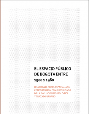 El espacio público de Bogotá entre 1900 y 1960. Una mirada socio-espacial a su conformación